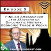 Finnish Ambassador Jyri Järviaho on Diplomatic History, Economic Trade & Vodka [S6.E5]
