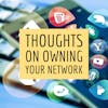 Thoughts On Owning Your Own Network