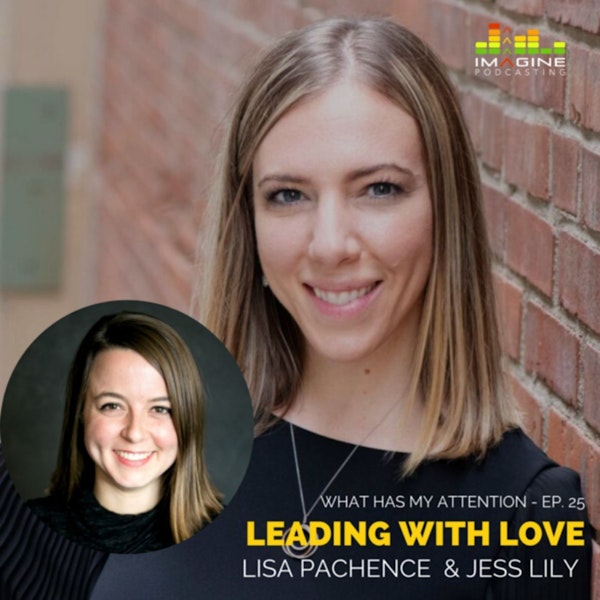 WISL 25 Women in Strong Leadership - Leading from Love feat. Lisa Pachence and Jess Lily