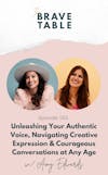 152: Unleashing Your Authentic Voice, Navigating Creative Expression & Courageous Conversations at Any Age with Amy Edwards