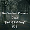 The Christian Response to the Spirit of Witchcraft Part 2