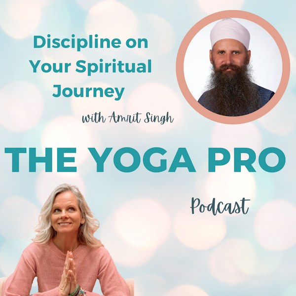 Discipline on Your Spiritual Journey with Amrit Singh
