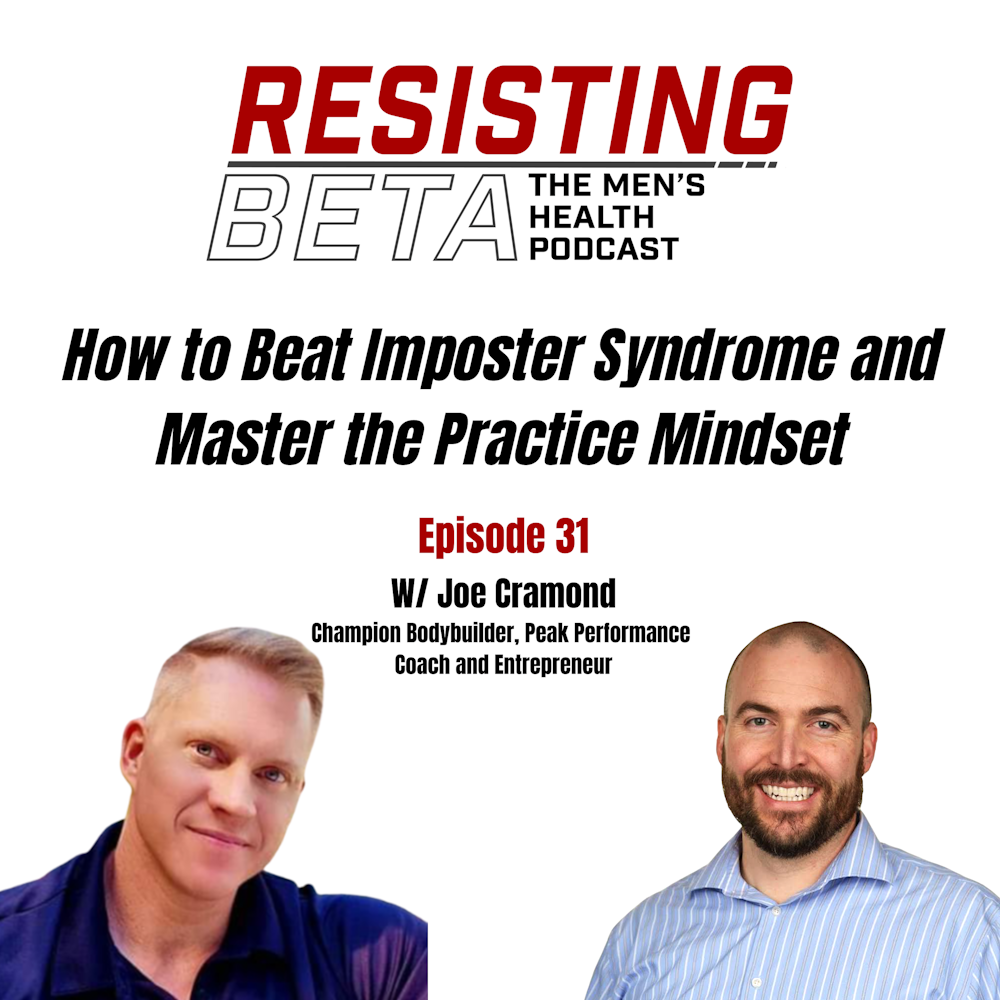Ep 31: How to Beat Imposter Syndrome and Master the Practice Mindset w/ Joe Cramond