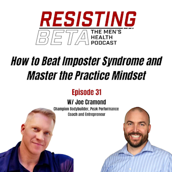 Ep 31: How to Beat Imposter Syndrome and Master the Practice Mindset w/ Joe Cramond