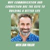 Why Communication and Connection are the Keys to Building a Better Life with Jem Fuller