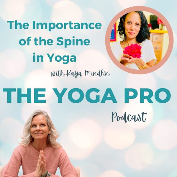 The Importance of the Spine in Yoga with Kaya Mindlin