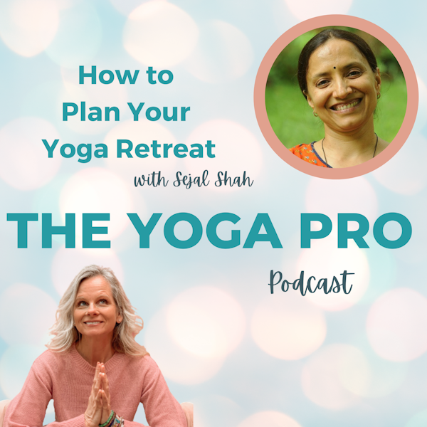 How to Plan Your Yoga Retreat with Sejal Shah