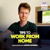 4 Tips To Work From Home -  Jason Campbell