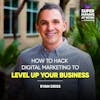 How To Hack Digital Marketing To Level Up Your Business - Ryan Deiss