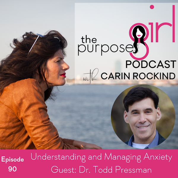 The PurposeGirl Podcast Episode 090: Understanding and Managing Anxiety