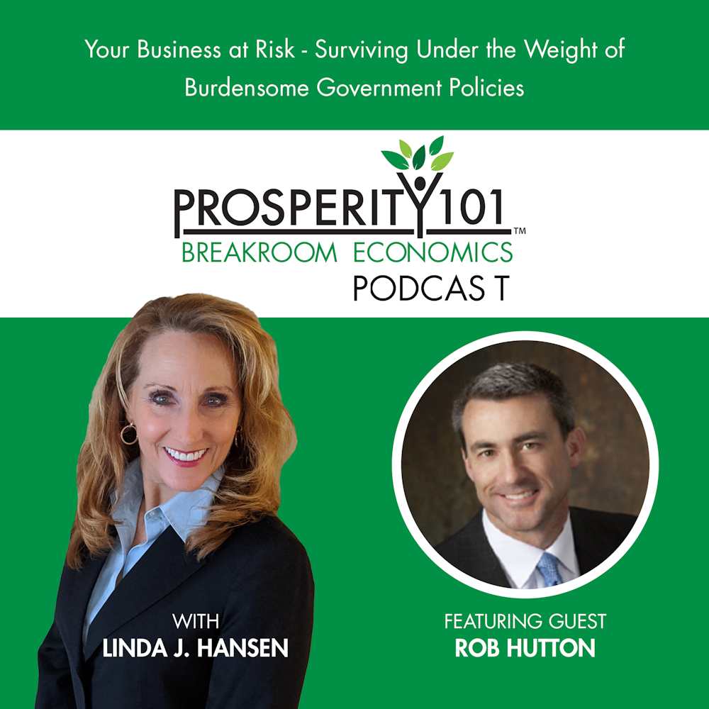 Your Business at Risk - Surviving Under the Weight of Burdensome Government Policies - with Rob Hutton [Ep. 8]