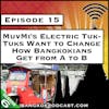 MuvMi’s Electric Tuk-Tuks Want to Change How Bangkokians Get from A to B [S6.E15]