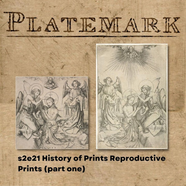 s2e21 History of Prints Reproductive Prints (part one)