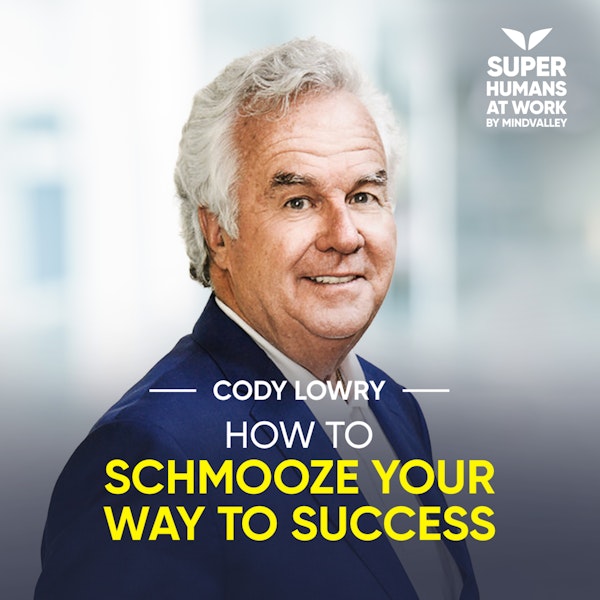 How To Schmooze Your Way To Success - Cody Lowry