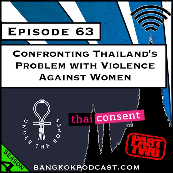 Confronting Thailand's Problem With Violence Against Women Part 2 [S4.E63]