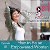 The PurposeGirl Podcast Episode 087: How to Be an Empowered Woman