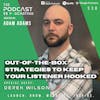 Ep338: Out-of-the-Box Strategies To Keep Your Listener Hooked - Derek Wilson