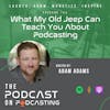 EP124: What My Old Jeep Can Teach You About Podcasting