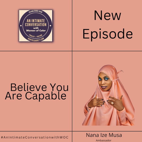 Believe You Are Capable… with Nana Ize Musa