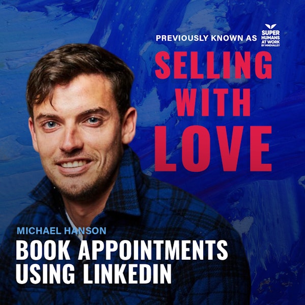 B2B Prospecting & Sales: Book Appointments Using Linkedin - Michael Hanson (@Growth Genie)