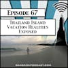 Thailand Island Vacation Realities Exposed [Season 2, Episode 67]