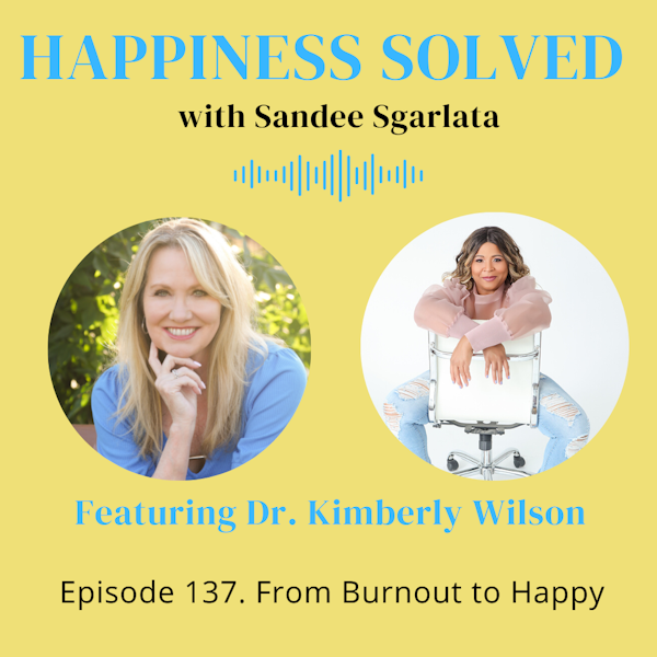 137. From Burnout to Happy with Dr. Kimberly Wilson