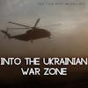 Into the Ukrainian War Zone