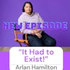 Because Because: It HAD to Exist with Arlan Hamilton
