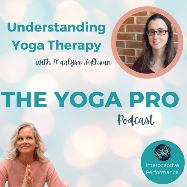 Understanding Yoga Therapy with Marlysa Sullivan