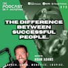 Ep372: The Difference Between Successful People…