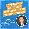 Leveraging Artificial Intelligence in Medical Billing with Jon Gerber