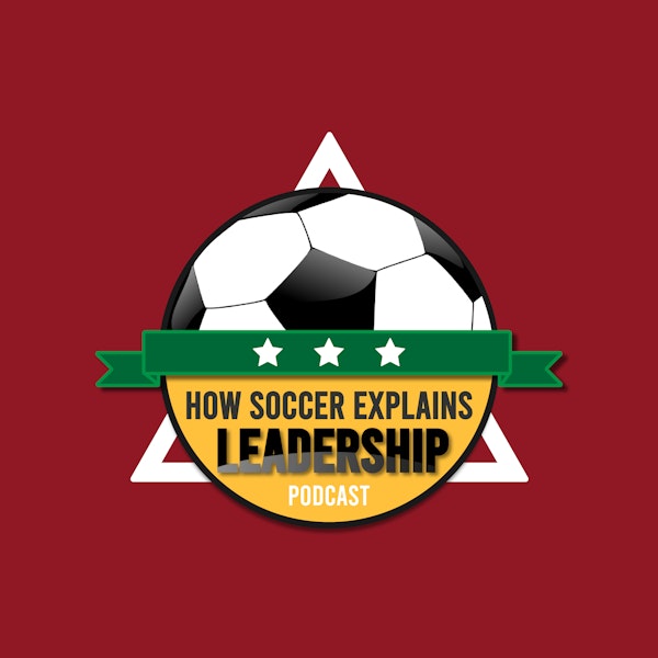 The Why and What of How Soccer Explains Leadership