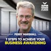 Episode image for 7 Steps To Achieve Your Business Awakening - Perry Marshall