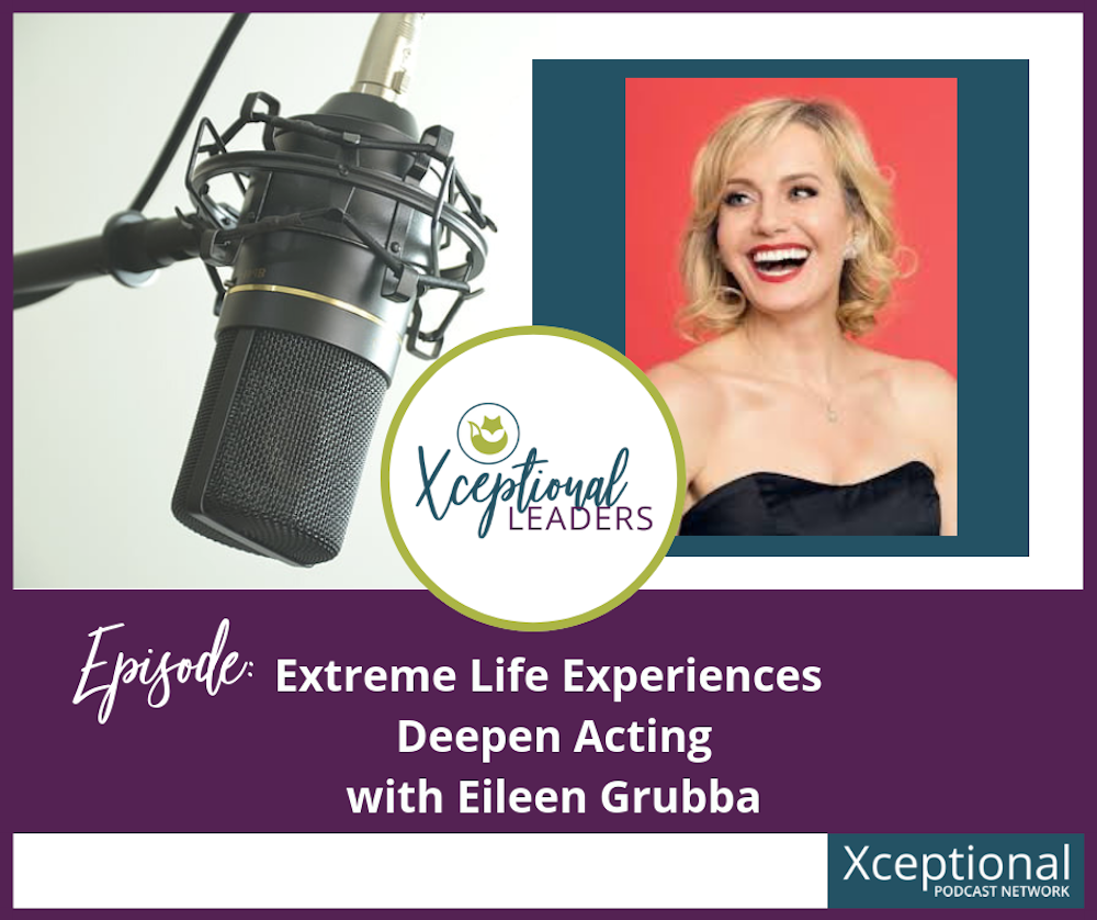 Extreme Life Experiences Deepens Acting with Eileen Grubba