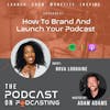 Ep31: How To Brand And Launch Your Podcast - Nova Lorraine