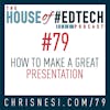 How To Create Great Presentations - HoET079