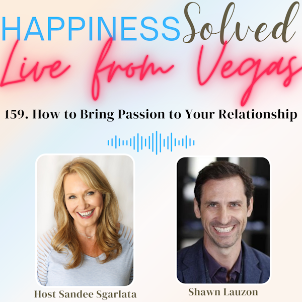 159. How to Bring Passion to Your Relationship with Shawn Lauzon