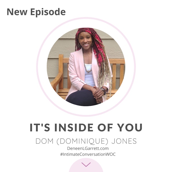 “It’s Inside of You!” with Dom (Dominique) Jones
