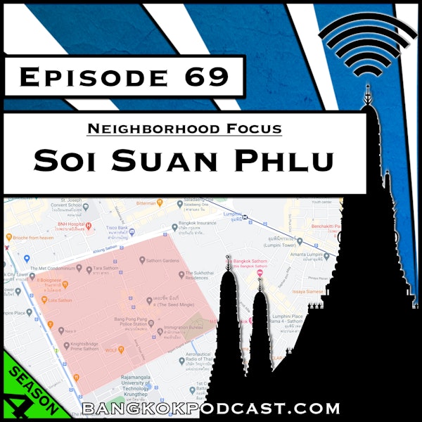 Neighborhood Focus: Soi Suan Phlu [S4.E69]