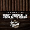 Shorty: Irish Coffee & Consultative Selling