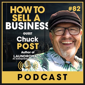 EP 82: How to Sell a Laundromat with Chuck Post, Author of THE LAUNDROMAT An American Dream Business & An Entrepreneur's Playground