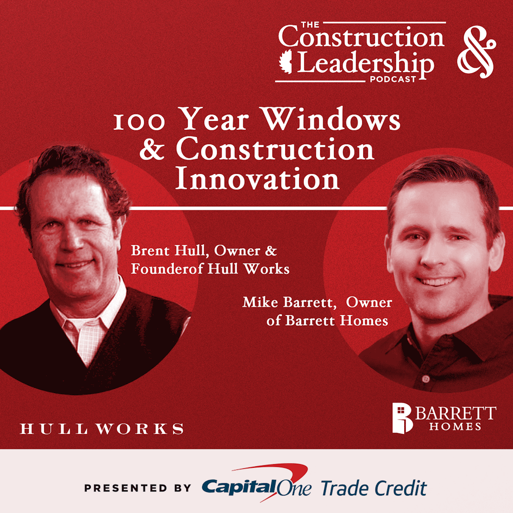 300 :: Brent Hull and Mike Barrett: 100 Year Windows and Construction Innovation