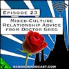 Mixed-Culture Relationship Advice from Dr. Greg [Season 4, Episode 23]