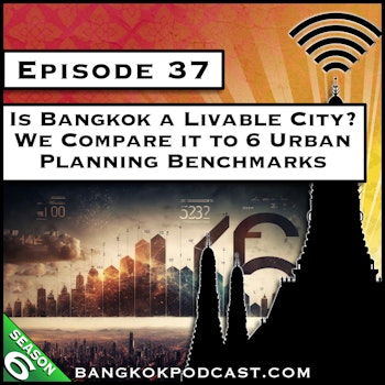 Is Bangkok a Livable City? We Compare it to 6 Urban Planning Benchmarks [S6.E37]