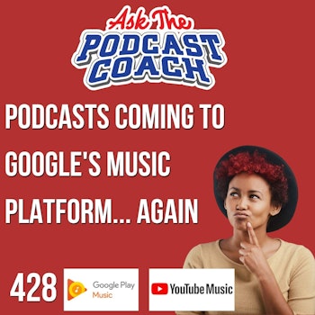 Podcasts Coming to Google's Music Platform... Again