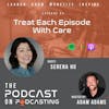 Ep84: Treat Each Episode With Care - Serena Hu