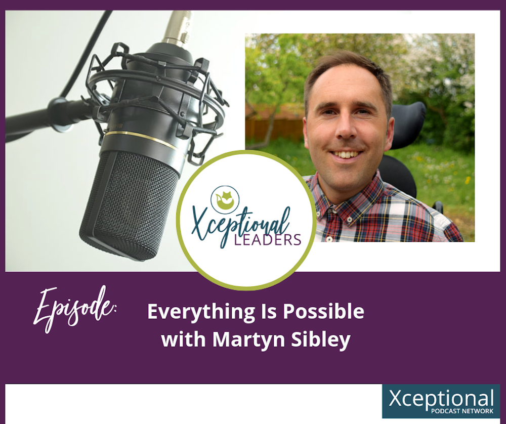 Everything Is Possible with Martyn Sibley