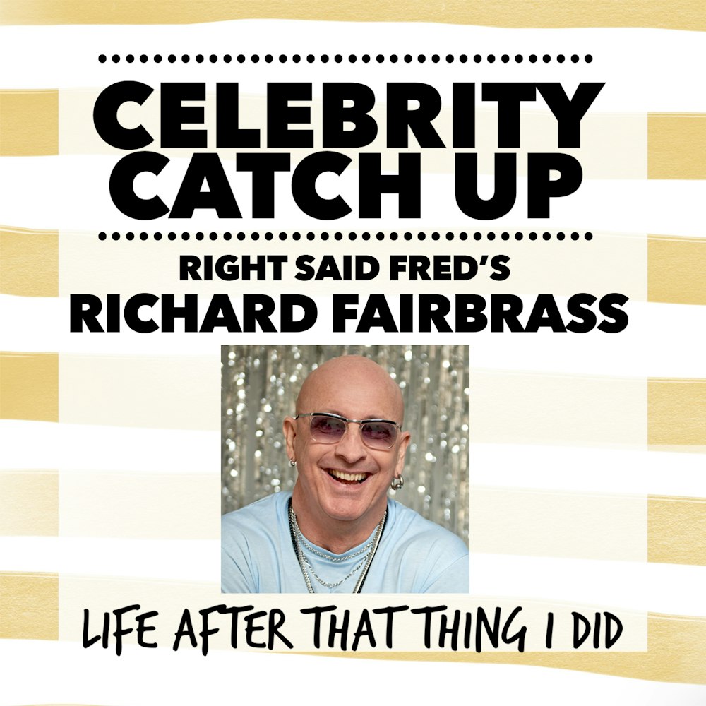 Right Said Fred's Richard Fairbrass - aka I'm Too Sexy for this podcast