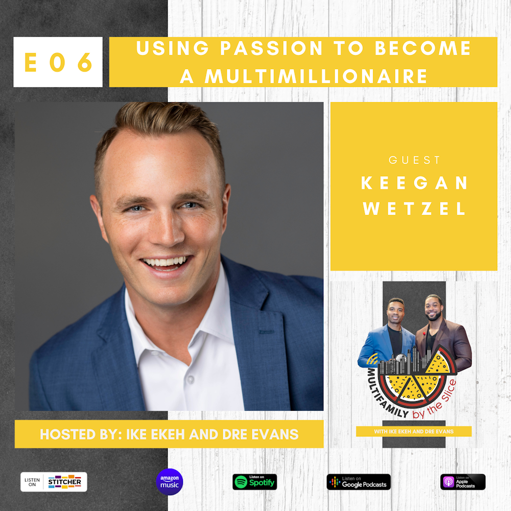 06 | Using Passion to Become a Multimillionaire with Keegan Wetzel