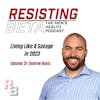 Living Like A Savage in 2023 - Ep 21 w/ Andrew Bontz